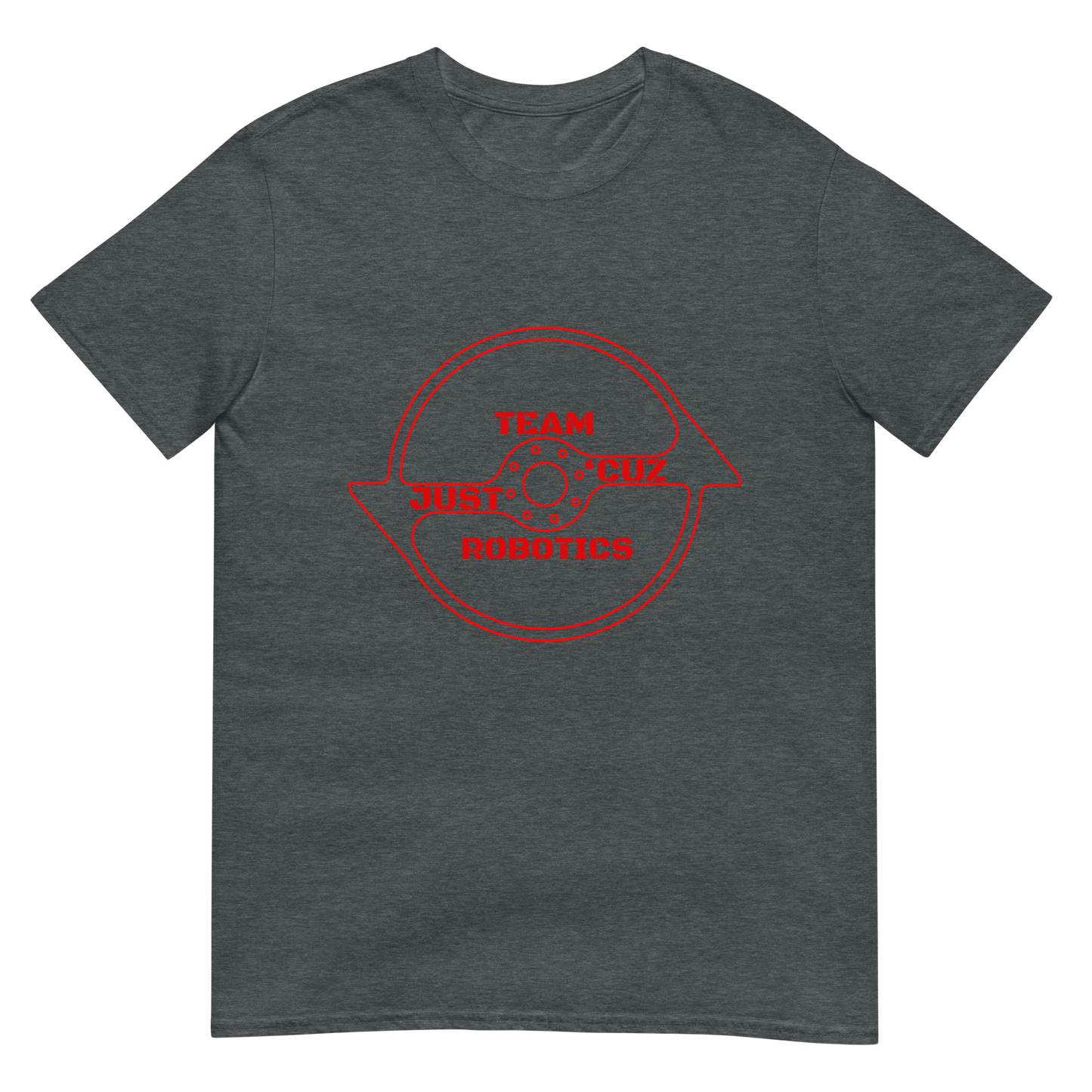 Front and Back Just 'Cuz Short-Sleeve Unisex T-Shirt